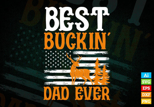 Best Buckin' Dad Ever Hunting Editable Vector T shirt Design In Svg Png Printable Files