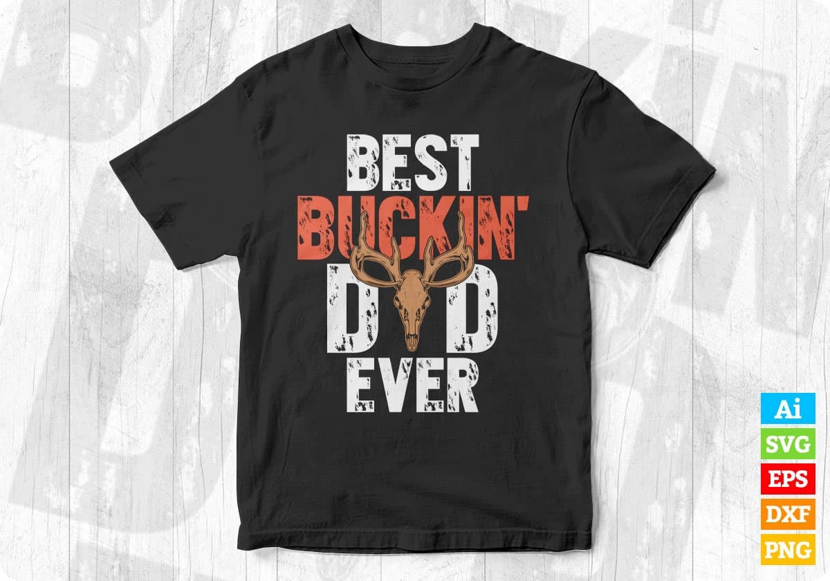 Best Buckin Dad Ever Hunting T shirt Design Svg Cutting Printable Files