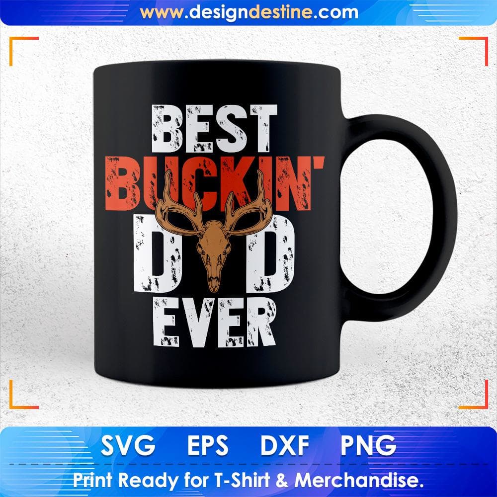 Best Buckin Dad Ever Hunting T shirt Design Svg Cutting Printable Files