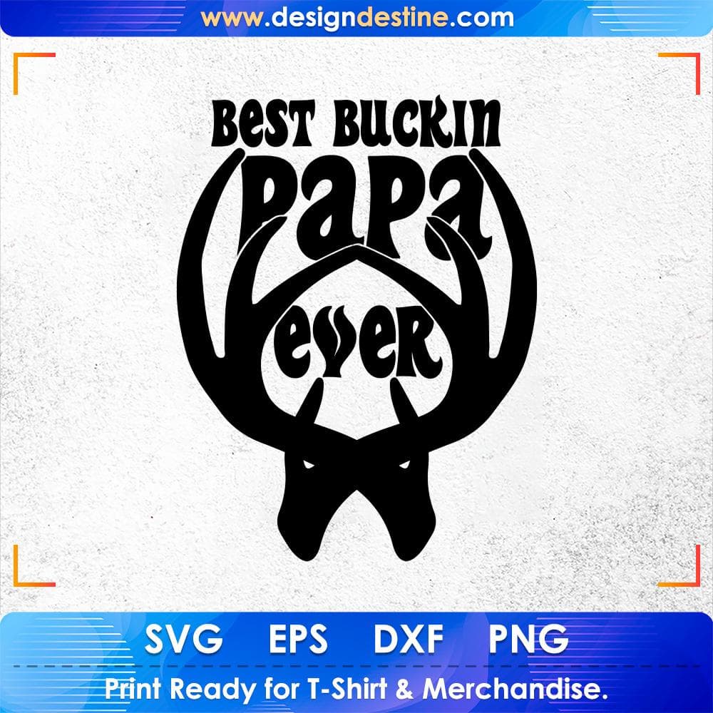 Best Buckin Papa Ever Hunt T shirt Design Svg Cutting Printable Files