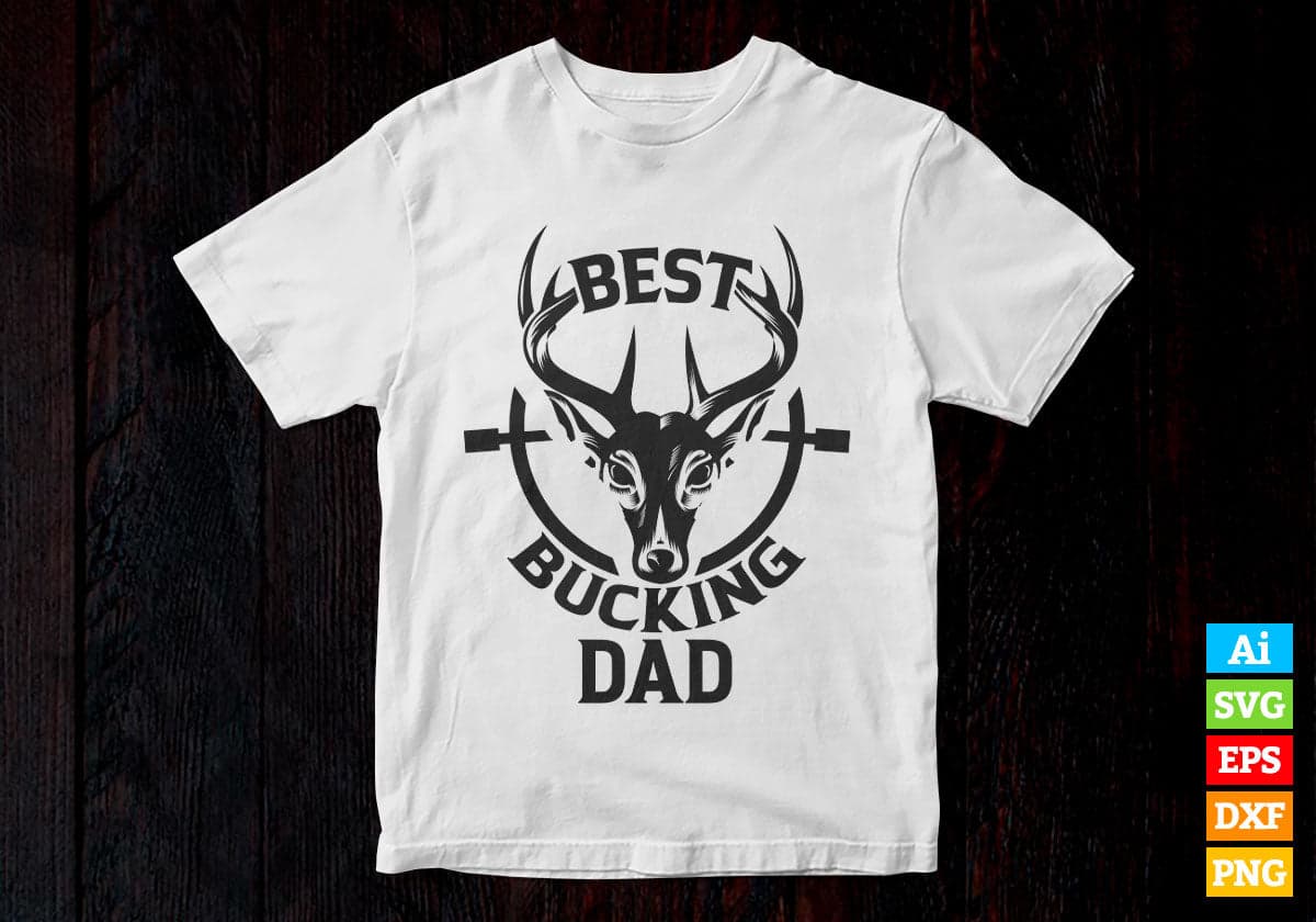 Best Bucking Dad Funny Fathers Day Hunting Deer Buck Editable Vector T shirt Design in Ai Png Svg Files.