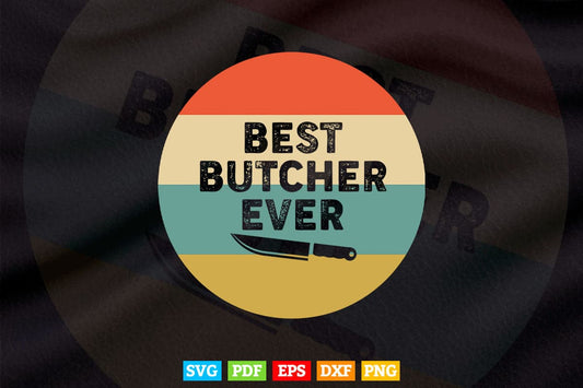 Best Butcher Ever Chef Svg Cricut Files.