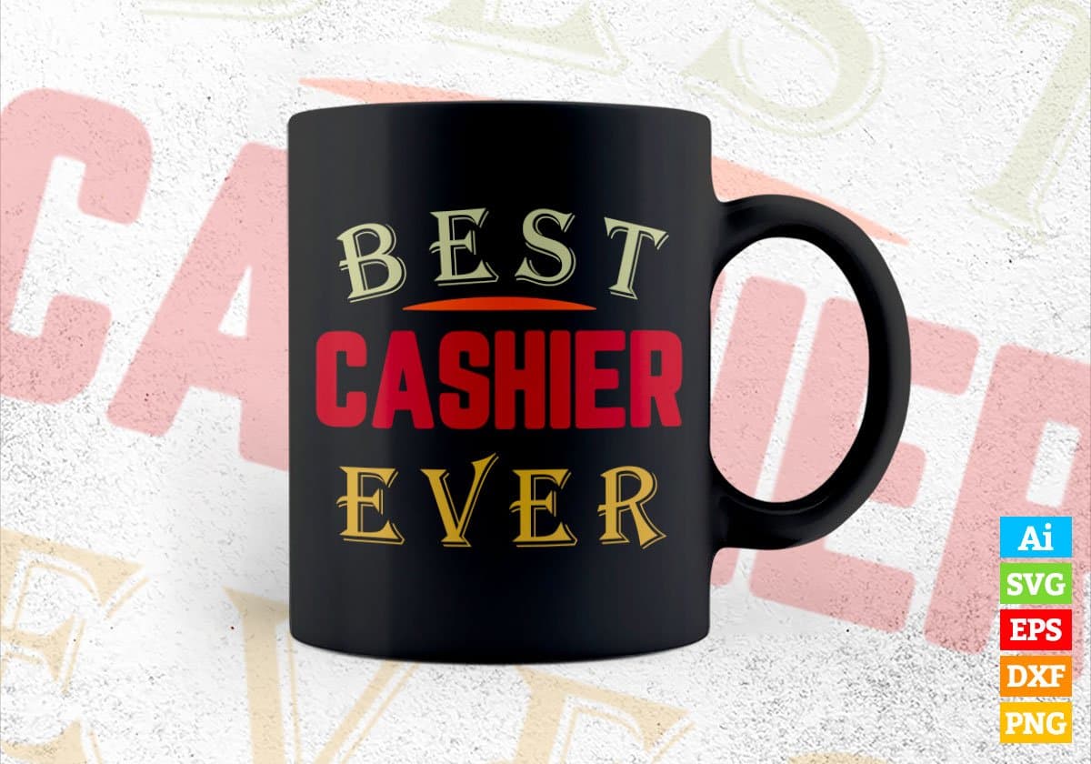 Best Cashier Ever Editable Vector T-shirt Designs Png Svg Files