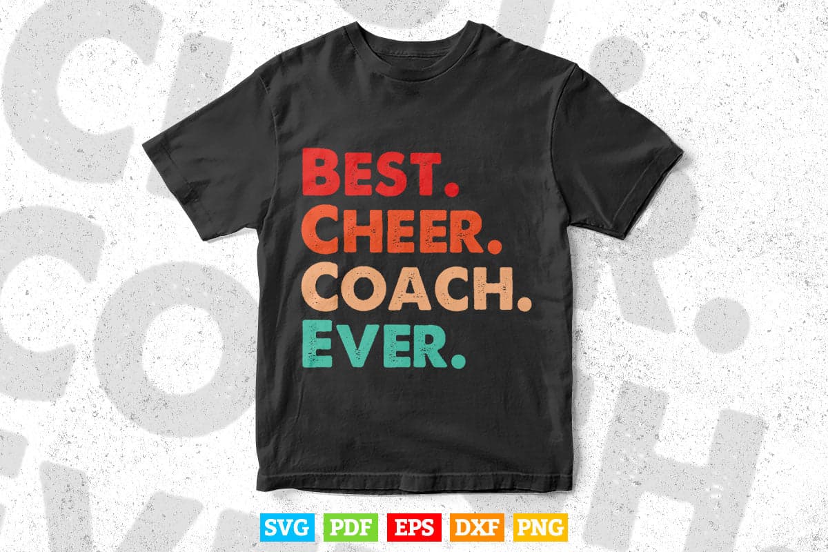 Best Cheer Coach Ever Cheerleading Squad Teacher's Day Svg T shirt Design.