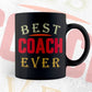 Best Coach Ever Editable Vector T-shirt Designs Png Svg Files