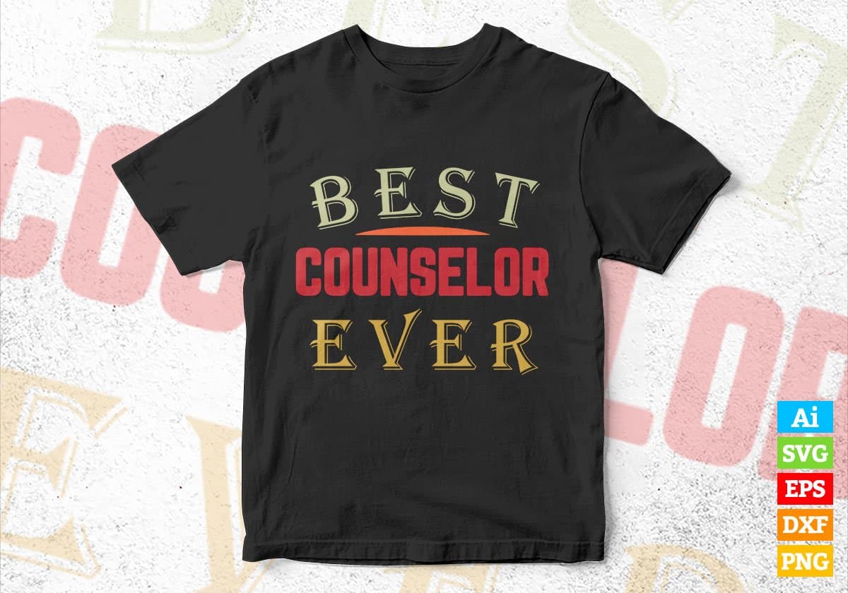 Best Counselor Ever Editable Vector T-shirt Designs Png Svg Files