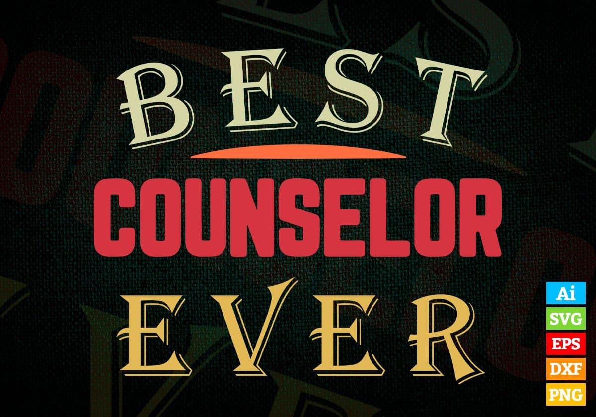 Best Counselor Ever Editable Vector T-shirt Designs Png Svg Files