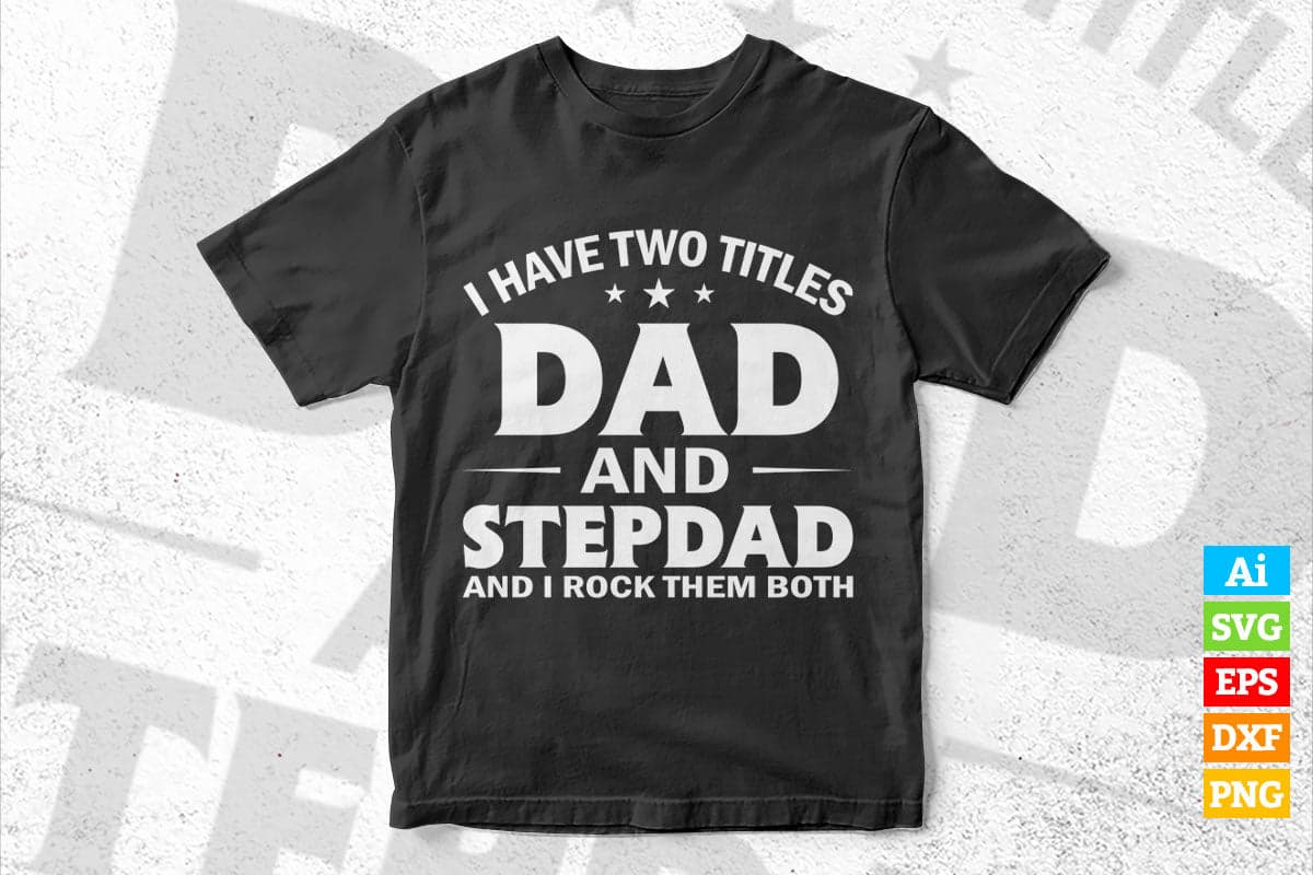 Best Dad and Stepdad Cute Fathers Day Gift from Wife Vector T-shirt Design in Ai Svg Png Cutting Printable Files