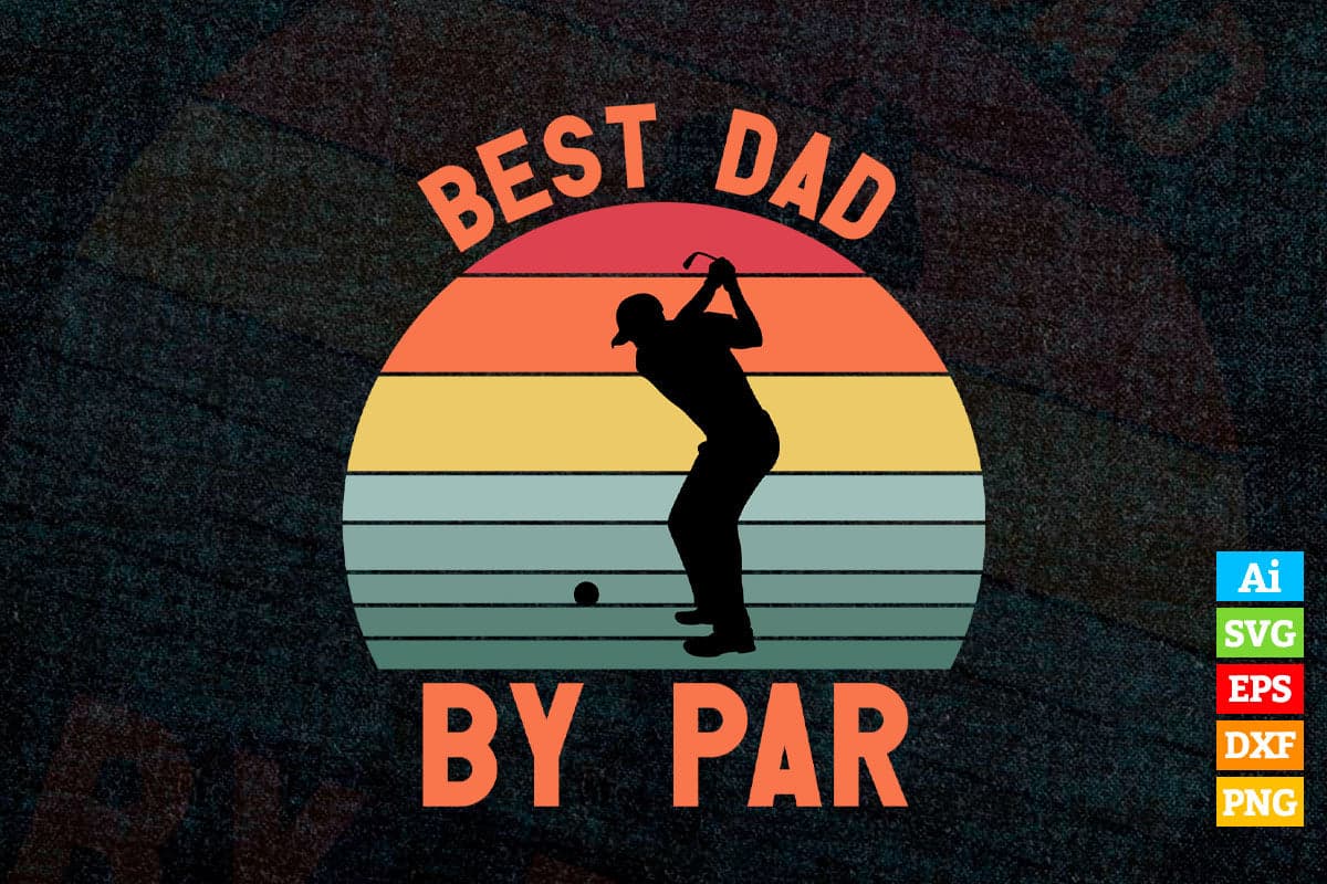 Best Dad By Par Daddy Father's Day Gifts Golf Lover Golfer Vintage Vector T-shirt Design in Ai Svg Png Cutting Printable Files
