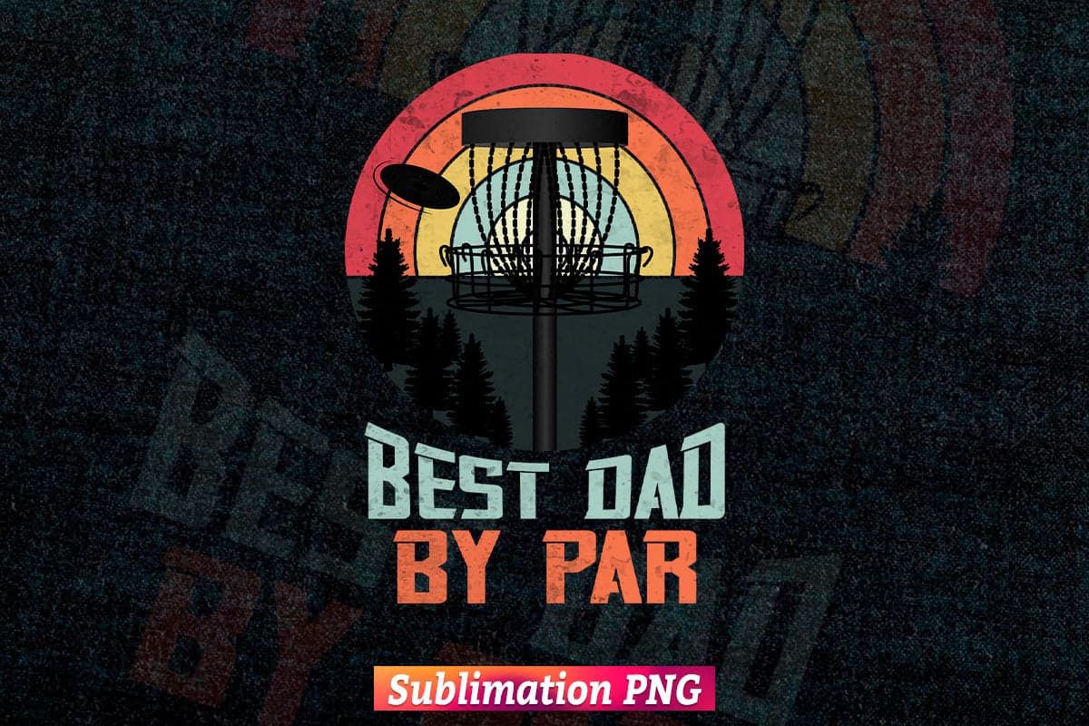 Best Dad by Par Disc Golf Retro Vintage Fathers Day t shirt tumbler Design Sublimation Png File