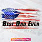 Best Dad Ever 4th of July USA Flag Fathers Day Veteran T shirt Tumbler Design Png Sublimation Files