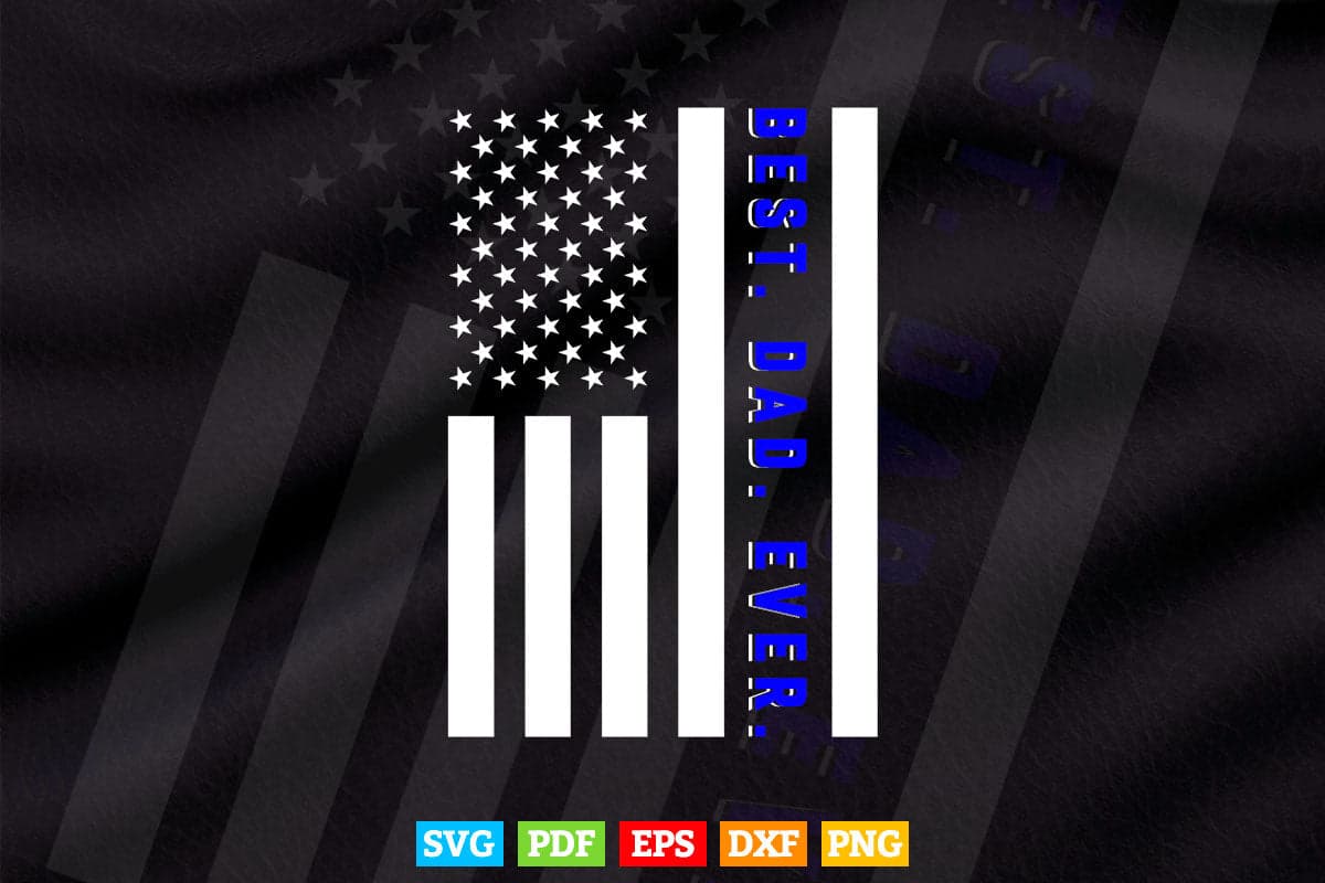 Best Dad Ever American Flag Police Father's Day Svg Cricut Files.