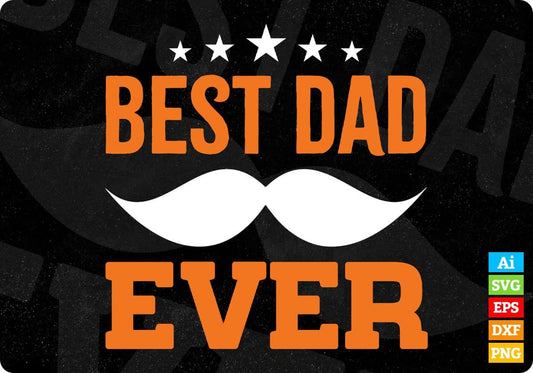 Best Dad Ever Father's Day Editable Vector T shirt Design In Svg Png Printable Files