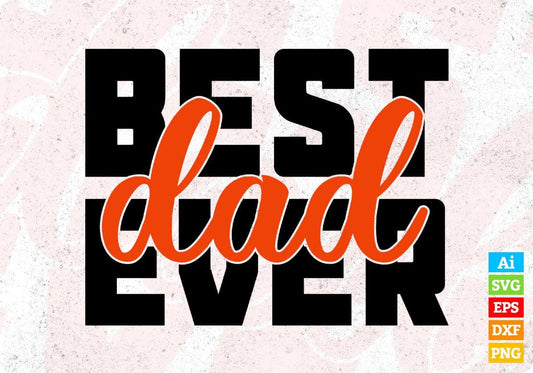 Best Dad Ever Father's day T shirt Design In Png Svg Cutting Printable Files