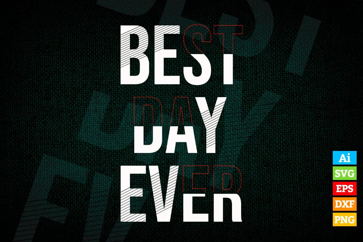 Best Day Ever Motivational Quotes Vector T shirt Design in Ai Png Svg Files