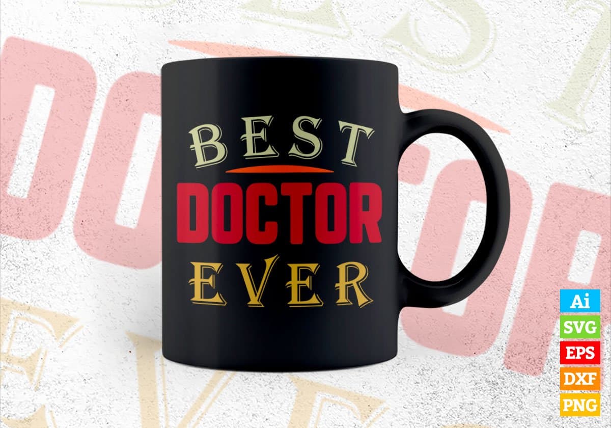 Best Doctor Ever Editable Vector T-shirt Designs Png Svg Files