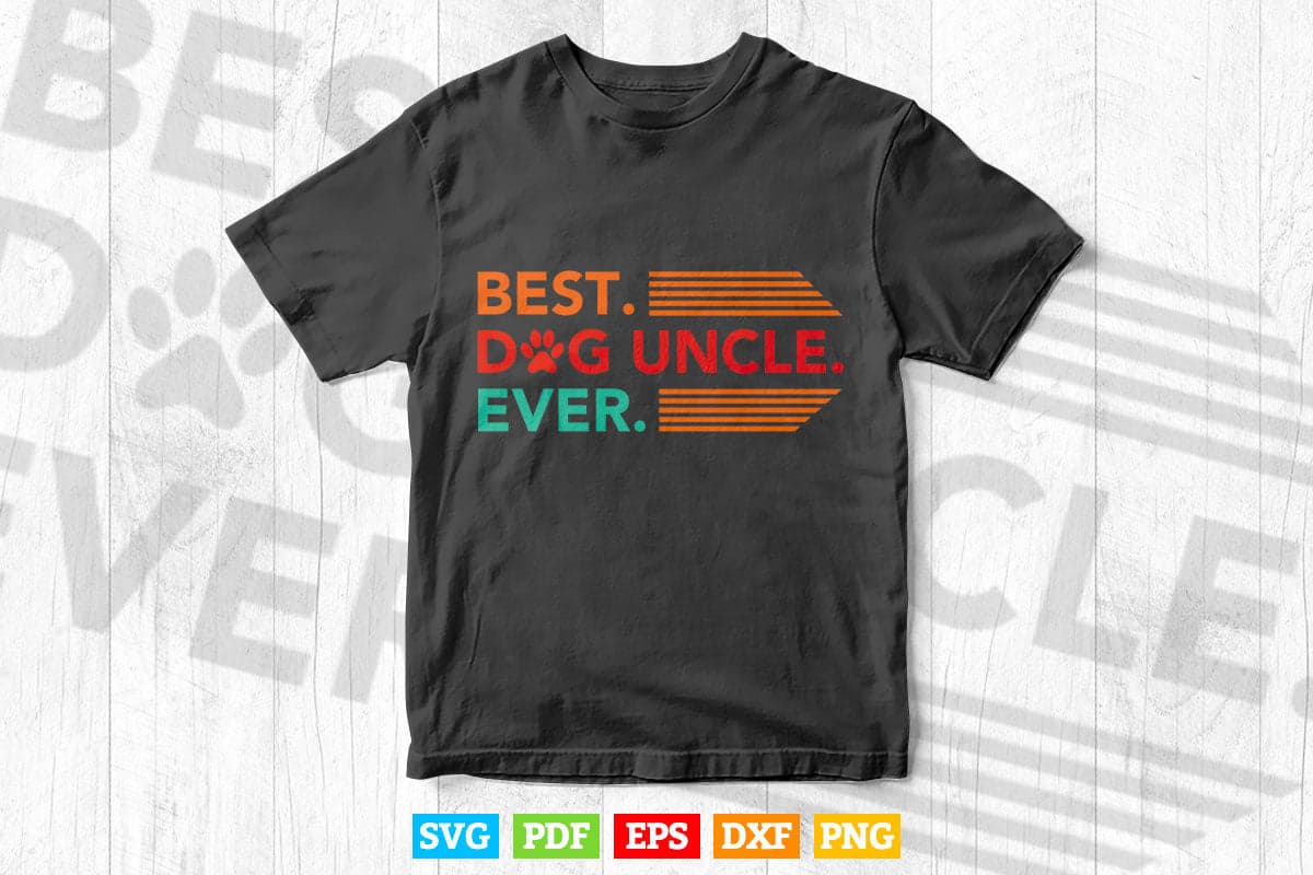 Best Dog Uncle Ever Funny Gift Father's Day Svg T shirt Design.