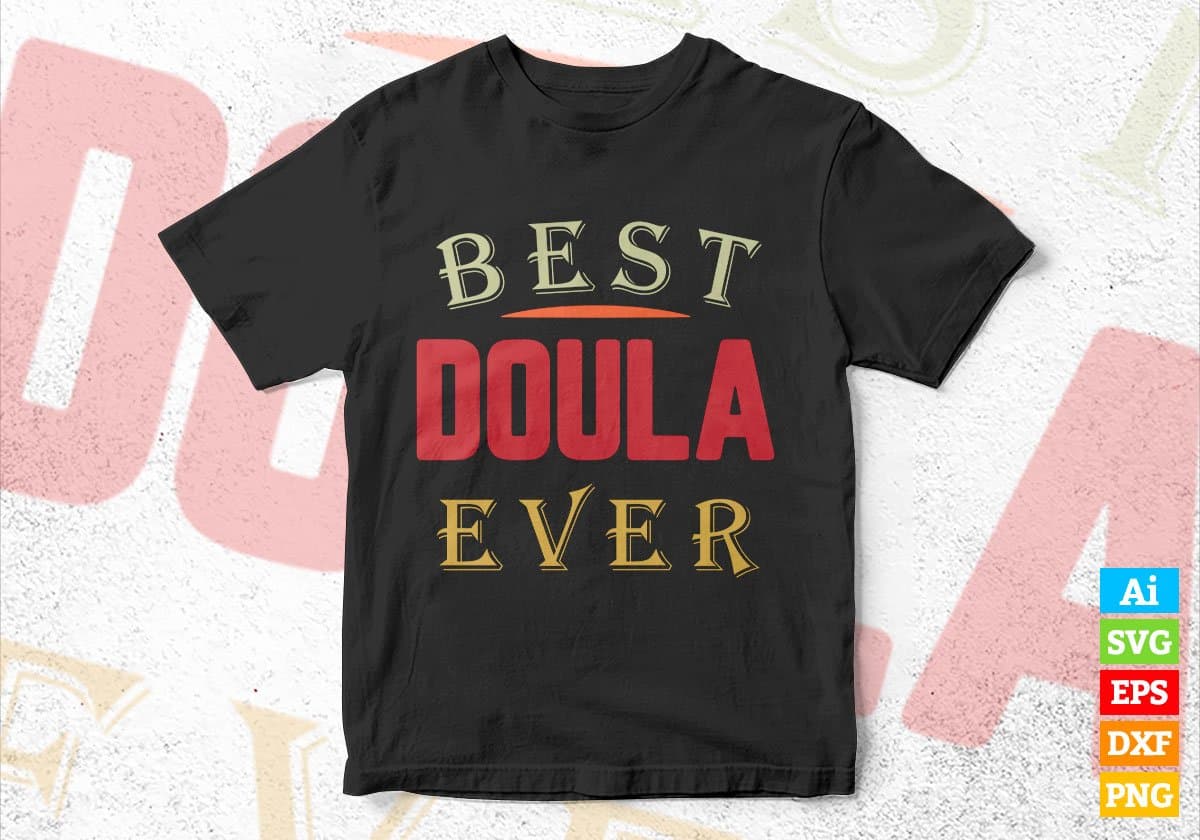 Best Doula Ever Editable Vector T-shirt Designs Png Svg Files