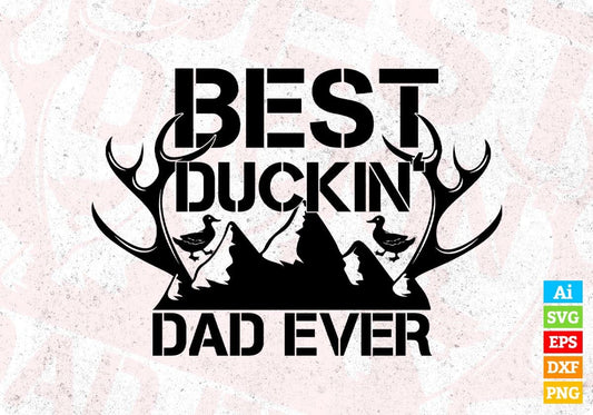 Best Duckin Dad Ever Father's Day T shirt Design In Svg Png Cutting Printable Files