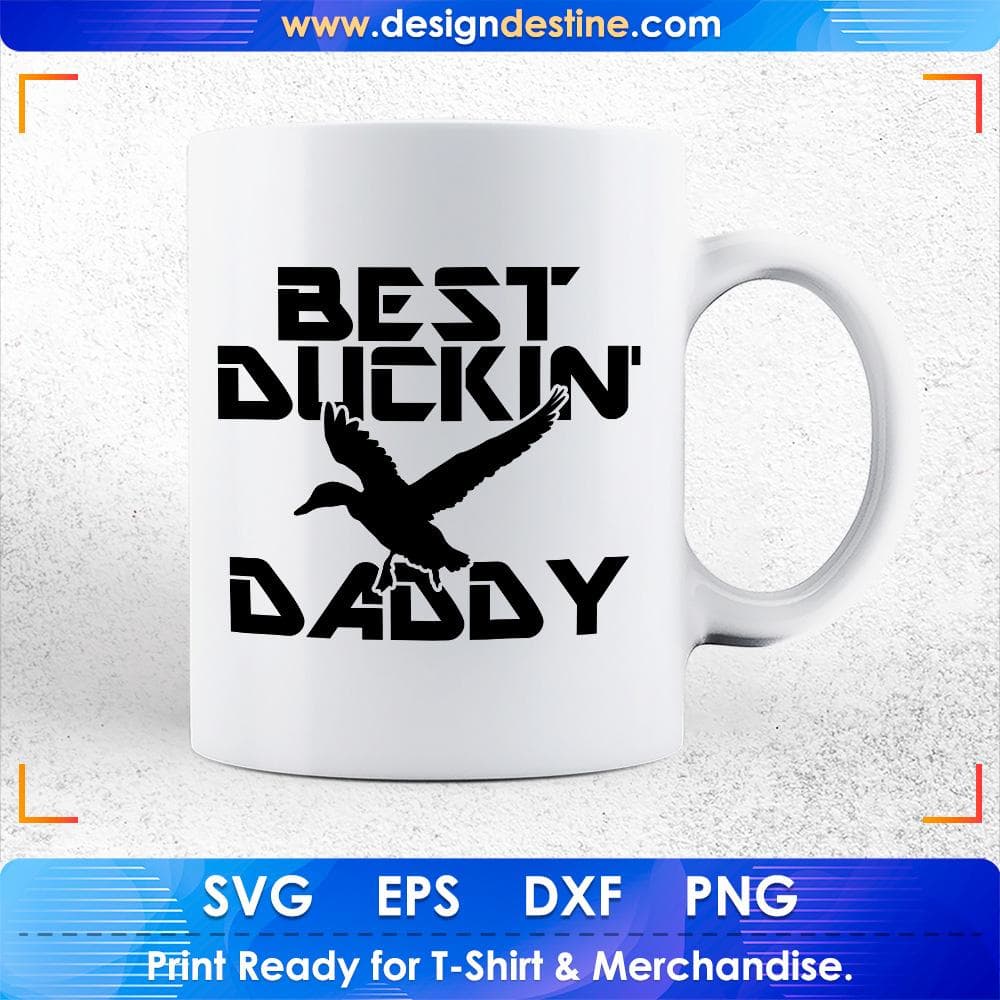 Best Duckin Daddy Hunting T shirt Design Svg Cutting Printable Files