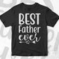 Best Father Ever Valentine's Day Editable Vector T-shirt Design in Ai Svg Png Files