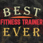 Best Fitness Trainer Ever Editable Vector T-shirt Designs Png Svg Files