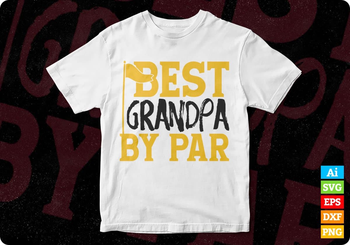 Best Grandpa By Par T shirt Design In Svg Cutting Printable Files