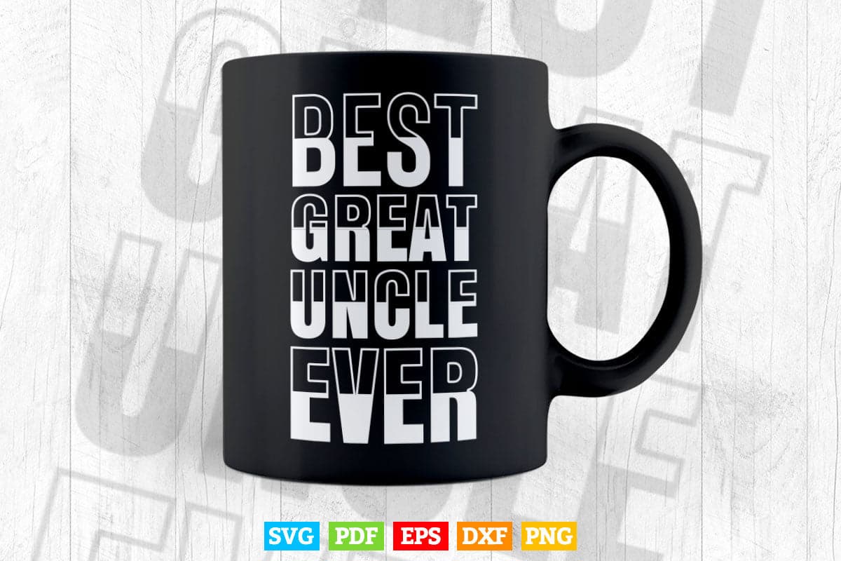 Best Great Uncle Ever Svg Png Cut Files.