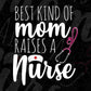 Best Kind Of Mom Raises A Nurse Editable T shirt Design In Ai Svg Printable Files