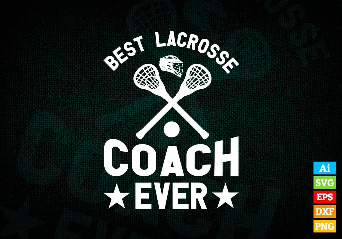 Best Lacrosse Coach Ever Editable Vector T-shirt Design in Ai Svg Png Files