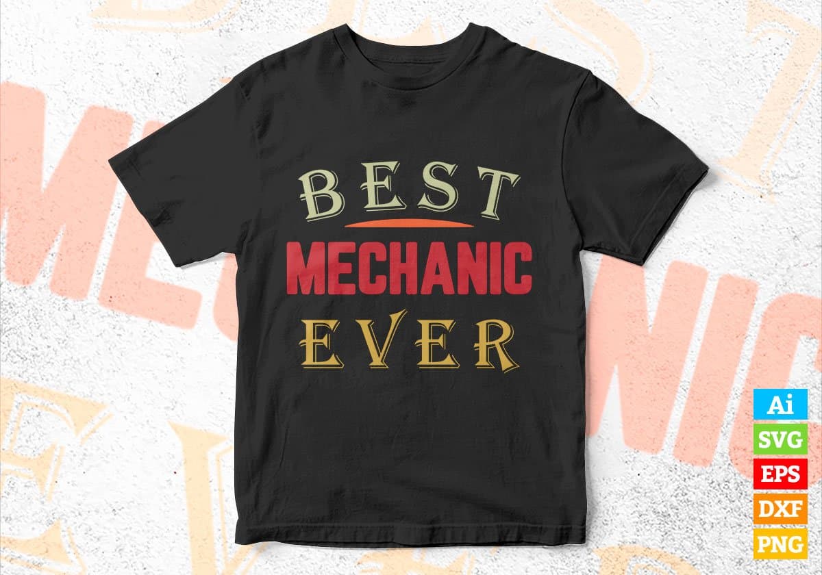 Best Mechanic Ever Editable Vector T-shirt Designs Png Svg Files
