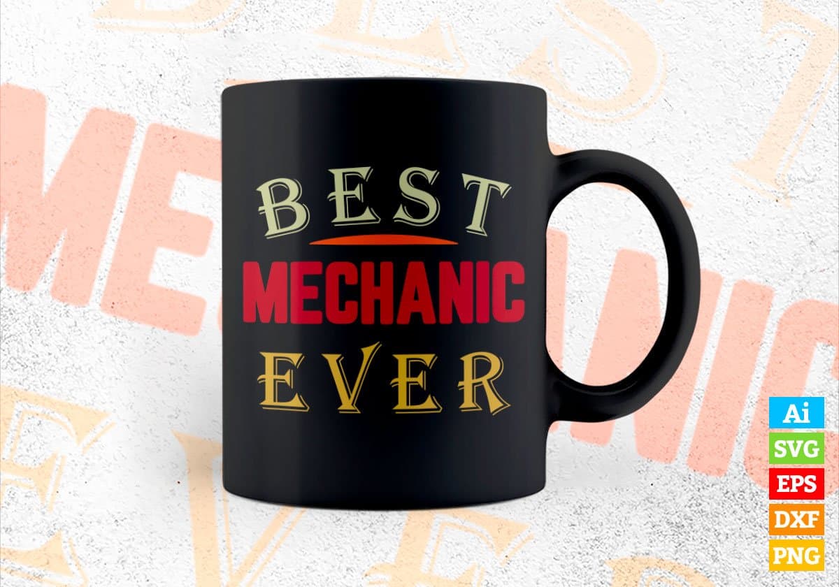 Best Mechanic Ever Editable Vector T-shirt Designs Png Svg Files