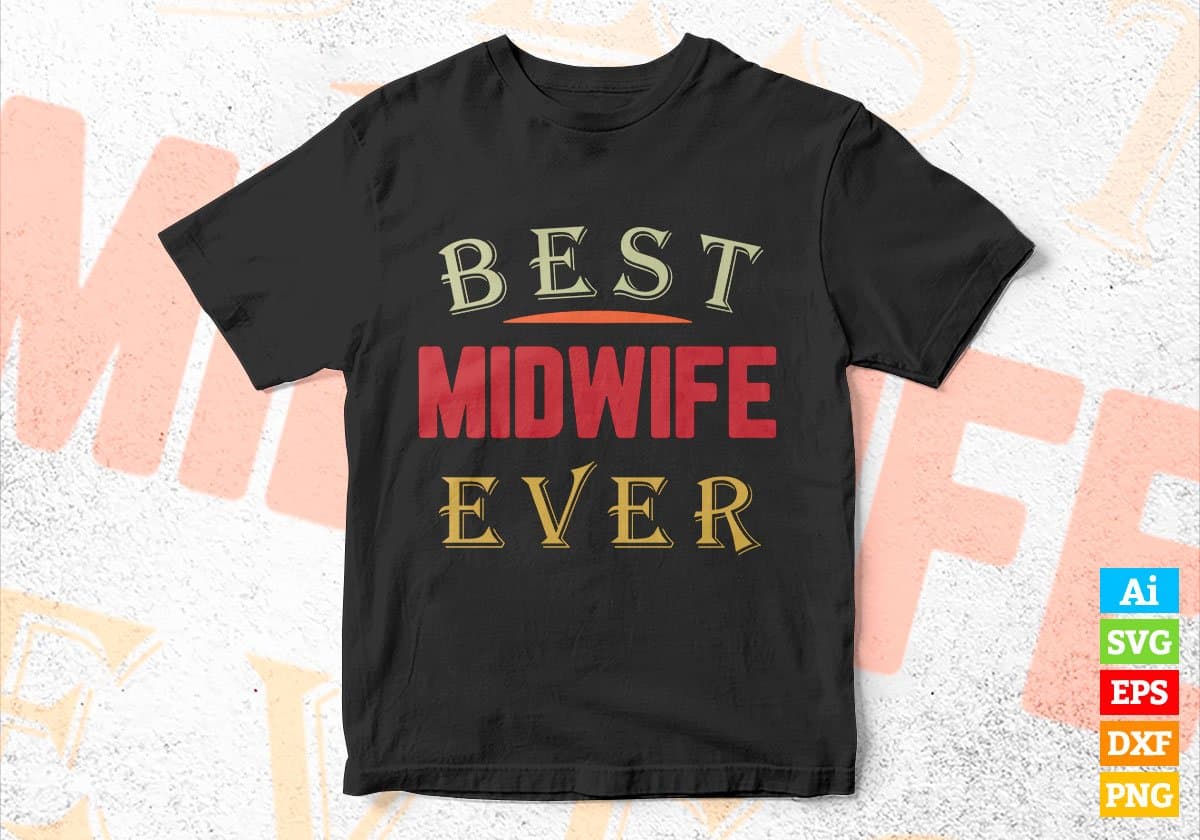 Best Midwife Ever Editable Vector T-shirt Designs Png Svg Files