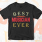Best Musician Ever Editable Vector T-shirt Designs Png Svg Files