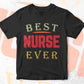 Best Nurse Ever Editable Vector T-shirt Designs Png Svg Files