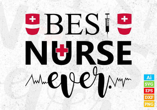 Best Nurse Ever Nursing T shirt Design In Svg Png Cutting Printable Files