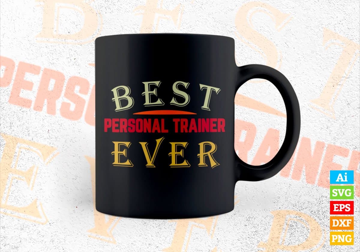 Best Personal Trainer Ever Editable Vector T-shirt Designs Png Svg Files