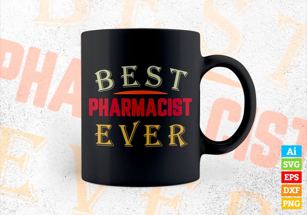 Best Pharmacist Ever Editable Vector T-shirt Designs Png Svg Files