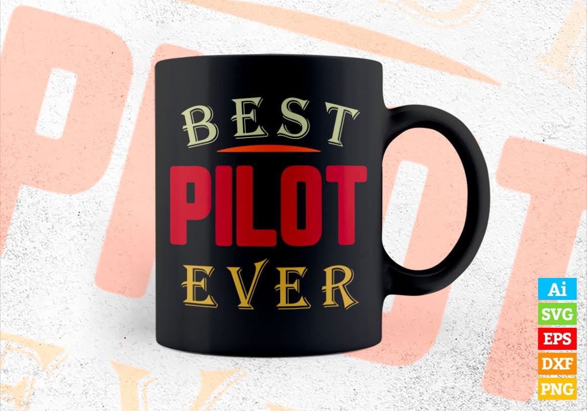 Best Pilot Ever Editable Vector T-shirt Designs Png Svg Files