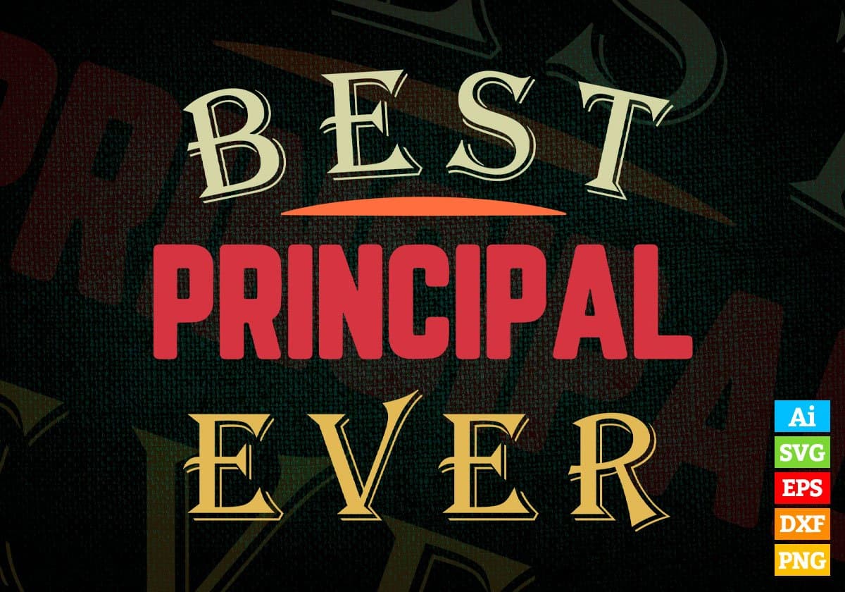 Best Principal Ever Editable Vector T-shirt Designs Png Svg Files