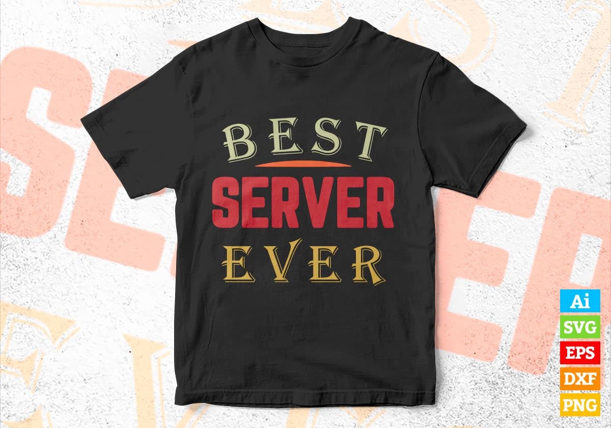 Best Server Ever Editable Vector T-shirt Designs Png Svg Files
