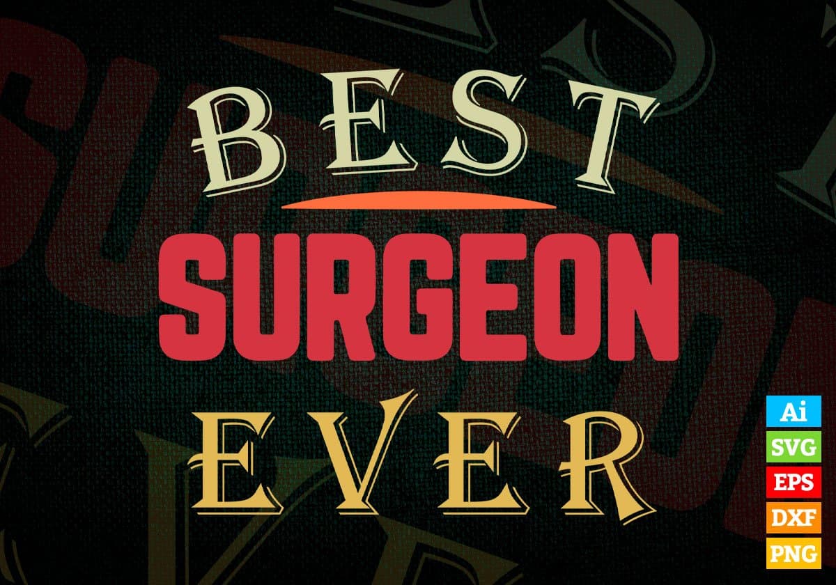 Best Surgeon Ever Editable Vector T-shirt Designs Png Svg Files