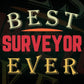 Best Surveyor Ever Editable Vector T-shirt Designs Png Svg Files