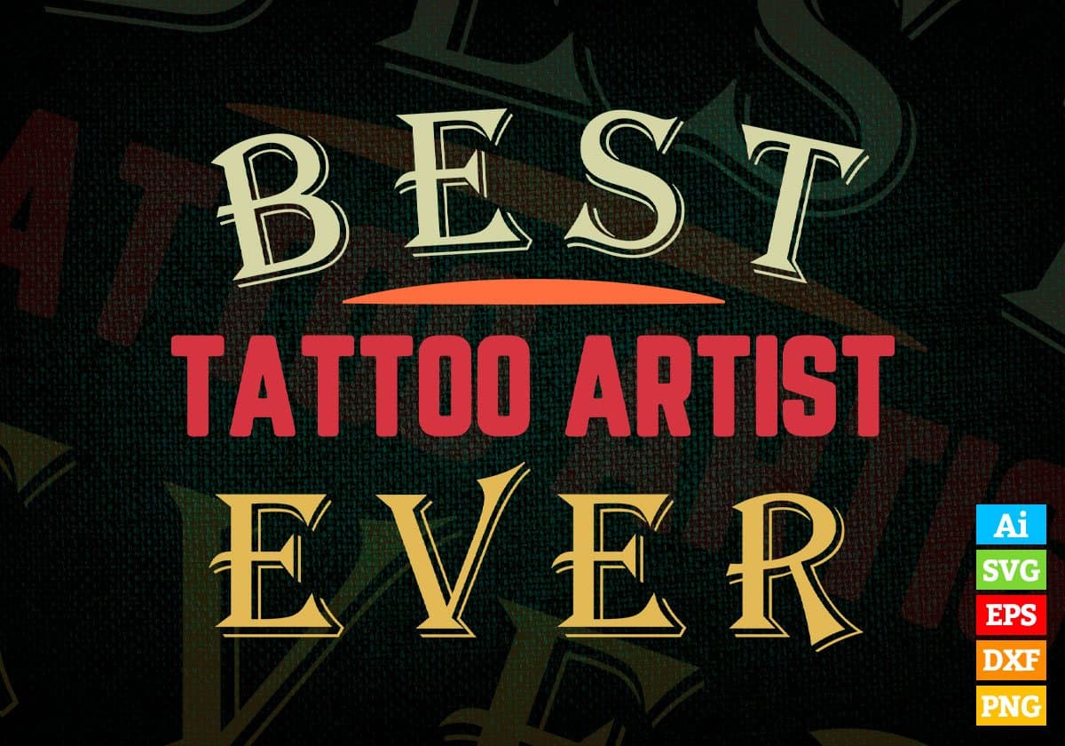 Best Tattoo Artist Ever Editable Vector T-shirt Designs Png Svg Files
