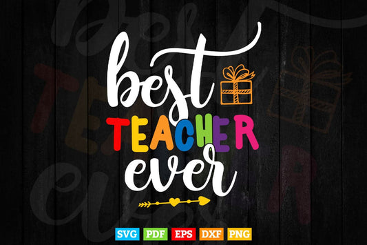 Best Teacher Ever Appreciation Vector T shirt Design Png Svg Cut Files