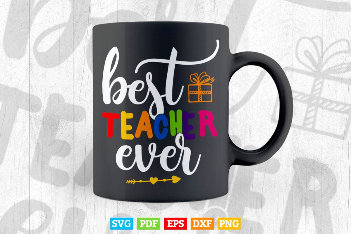 Best Teacher Ever Appreciation Vector T shirt Design Png Svg Cut Files