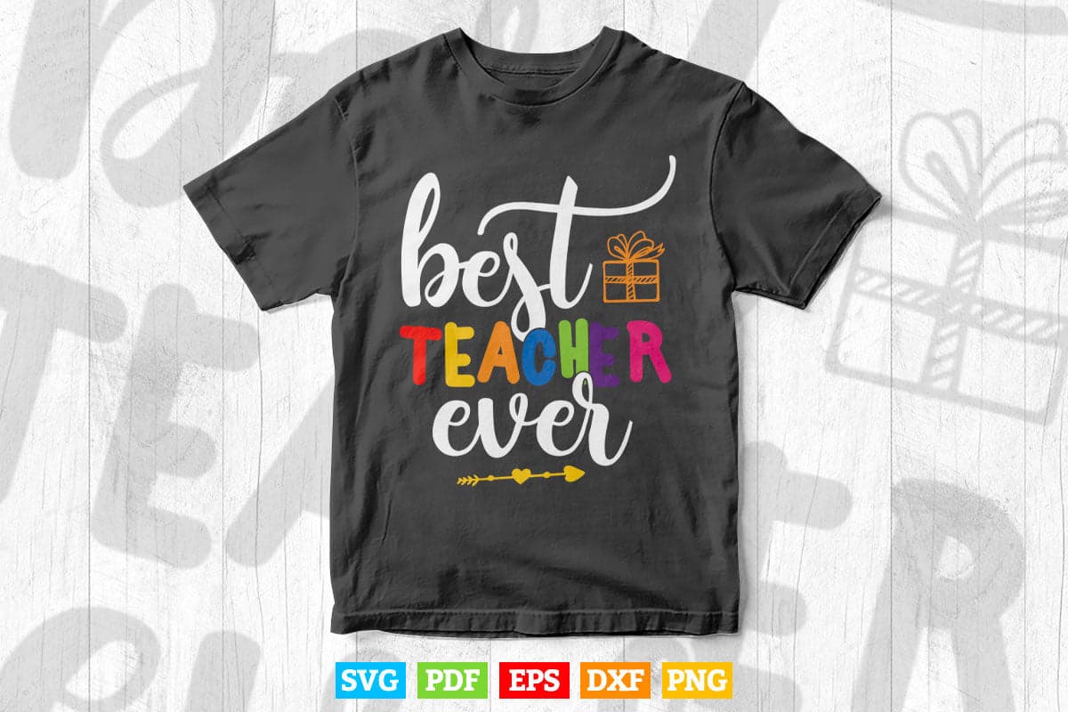 Best Teacher Ever Appreciation Vector T shirt Design Png Svg Cut Files