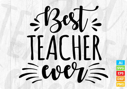 Best Teacher Ever Editable T shirt Design In Ai Png Svg Cutting Printable Files