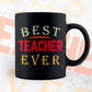 Best Teacher Ever Editable Vector T-shirt Designs Png Svg Files