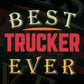 Best Trucker Ever Editable Vector T-shirt Designs Png Svg Files